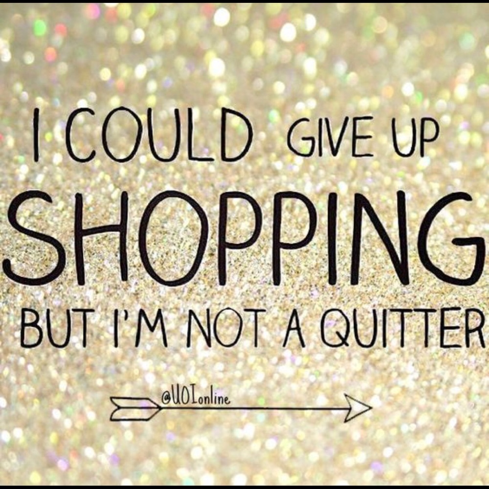 I Could Give Up Shopping.